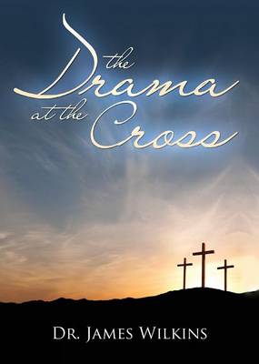 The Drama at the Cross (Paperback)