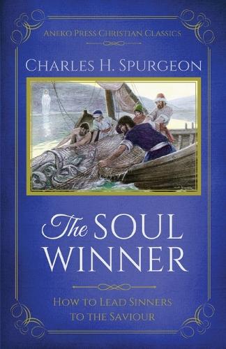 The Soul Winner: How to Lead Sinners to the Saviour (Updated Edition) (Paperback)