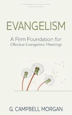 Evangelism: A Firm Foundation for Effective Evangelistic Meetings (Paperback)