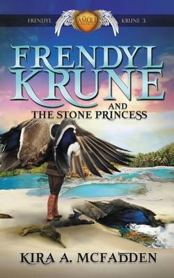 Frendyl Krune and the Stone Princess - Amuli Chronicles: Frendyl Krune 3 (Paperback)