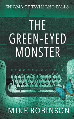 The Green-Eyed Monster: A Chilling Tale of Terror - Enigma of Twilight Falls 1 (Paperback)