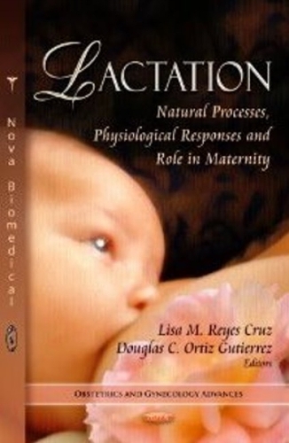 Lactation: Natural Processes, Physiological Responses & Role in Maternity (Hardback)
