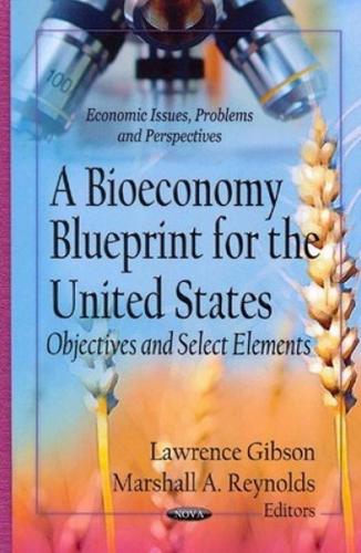 Bioeconomy Blueprint for the United States: Objectives & Select Elements (Hardback)