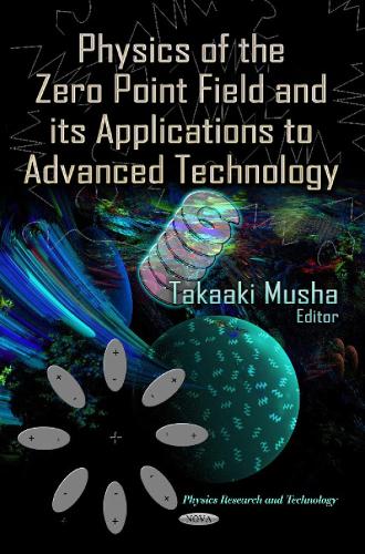 Physics of the Zero Point Field & its Applications to Advanced Technology (Hardback)