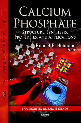 Calcium Phosphate: Structure, Synthesis, Properties & Applications (Hardback)