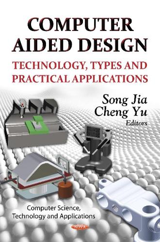 Computer Aided Design: Technology, Types & Practical Applications (Hardback)