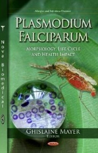 Plasmodium Falciparum: Morphology, Life Cycle & Health Impact (Hardback)