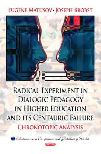 Radical Experiment in Dialogic Pedagogy in Higher Education & its Centauric Failure: Chronotopic Analysis (Hardback)
