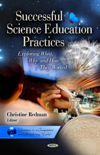 Successful Science Education Practices: Exploring What, Why & How They Worked (Hardback)