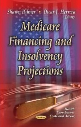 Medicare Financing & Insolvency Projections (Paperback)