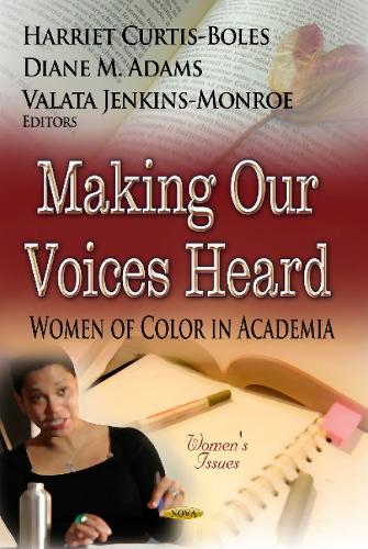 Making Our Voices Heard: Women of Color in Academia (Hardback)