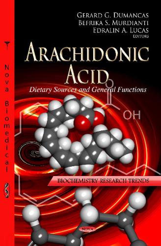 Arachidonic Acid: Dietary Sources & General Functions (Hardback)