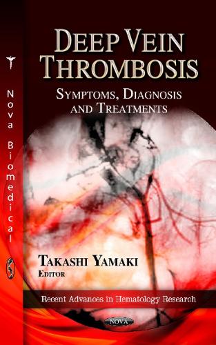 Deep Vein Thrombosis: Symptoms, Diagnosis & Treatments (Hardback)