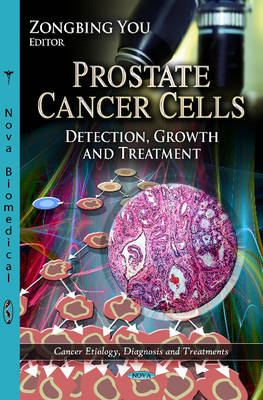 Prostate Cancer Cells: Detection, Growth & Treatment (Hardback)