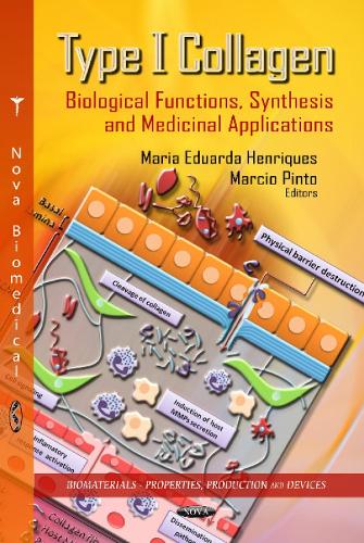 Type I Collagen: Biological Functions, Synthesis & Medicinal Applications (Hardback)