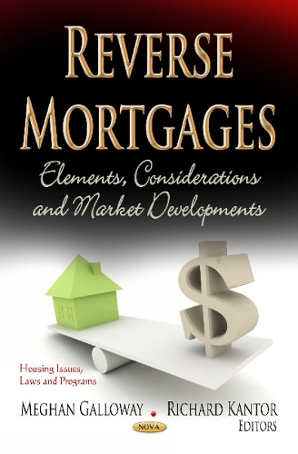 Reverse Mortgages: Elements, Considerations & Market Developments (Hardback)