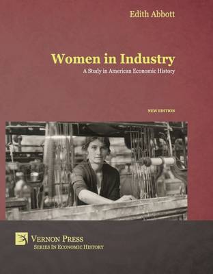 Women in Industry: A Study in American Economic History - Vernon Series in Economic Methodology (Hardback)