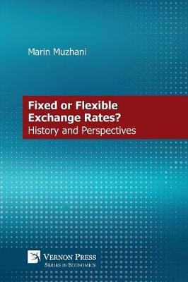 A Fixed or Flexible Exchange Rates? History and Perspectives (Paperback)
