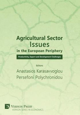 Agricultural Sector Issues in the European Periphery: Productivity, Export and Development Challenges (Hardback)