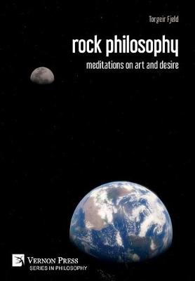 rock philosophy: meditations on art and desire - Series in Philosophy (Hardback)