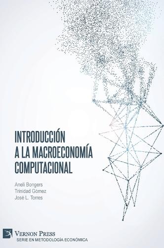Introduccion a la Macroeconomia Computacional - Series in Economic Methodology (Paperback)