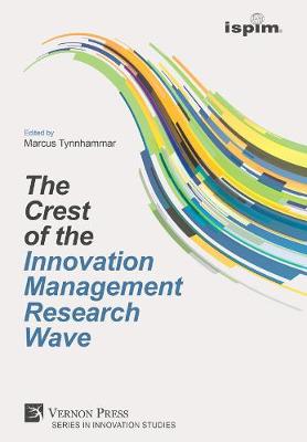 The Crest of the Innovation Management Research Wave - Series in Innovation Studies (Hardback)