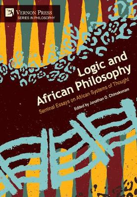 Logic and African Philosophy: Seminal Essays on African Systems of Thought - Series in Philosophy (Hardback)