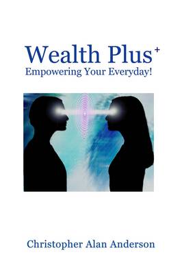 Wealth Plus+ Empowering Your Everyday! (Paperback)
