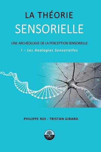 La Theorie Sensorielle: I- Les Analogies Sensorielles (Paperback)