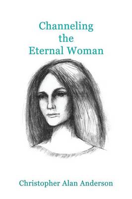 Channeling the Eternal Woman (Paperback)
