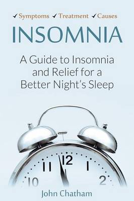 Insomnia: A Guide to Insomnia and Relief for a Better Night's Sleep (Paperback)