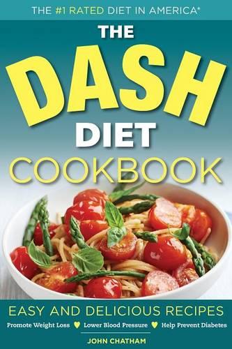 Dash Diet Health Plan Cookbook: Easy and Delicious Recipes to Promote Weight Loss, Lower Blood Pressure and Help Prevent Diabetes (Paperback)
