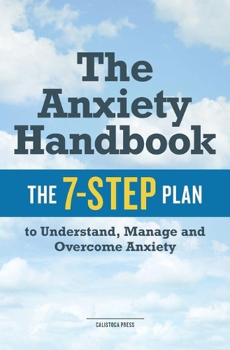 The Anxiety Handbook: The 7-Step Plan to Understand, Manage and Overcome Anxiety (Paperback)