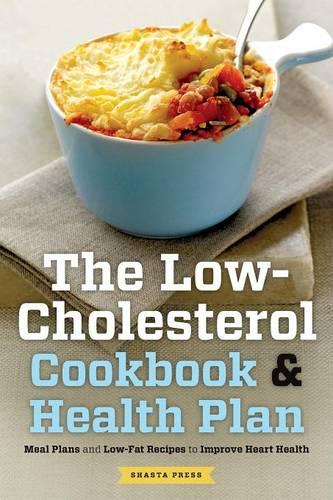 The Low Cholesterol Cookbook & Health Plan: Meal Plans and Low-Fat Recipes to Improve Heart Health (Paperback)