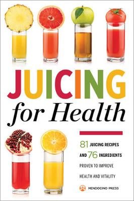 Juicing for Health: 81 Juicing Recipes and 76 Ingredients proven to Improve Health and Vitality (Paperback)