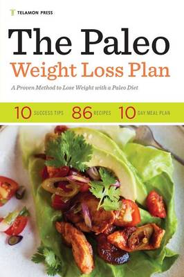 The Paleo Weight Loss Plan: A Proven Method to Lose Weight with a Paleo Diet (Paperback)