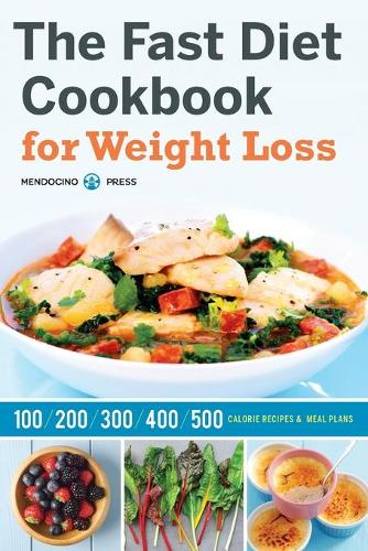 Fast Diet Cookbook for Weight Loss: 100, 200, 300, 400, and 500 Calorie Recipes & Meal Plans (Paperback)