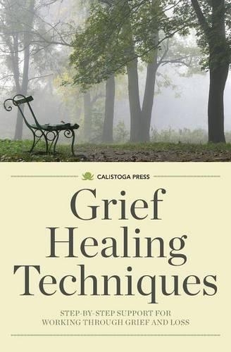 Grief Healing Techniques: Step-By-Step Support for Working Through Grief and Loss (Paperback)