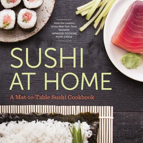Sushi at Home: A Mat-to-table Sushi Cookbook (Paperback)