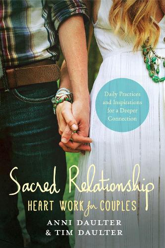 Sacred Relationship: Heart Work for Couples#Daily Practices and Inspirations for a Deeper Connection (Paperback)