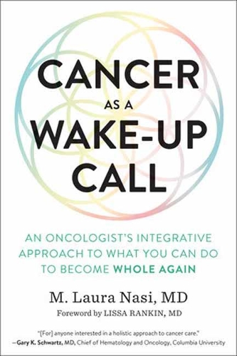 Cancer as a Wake-Up Call: An Oncologist's Integrative Approach to What You Can Do to Become Whole Again (Paperback)