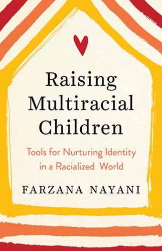 Raising Multiracial Children: Tools for Nurturing Identity in a Racialized World (Paperback)