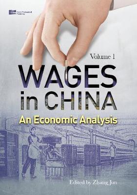 Wages in China: An Economic Analysis - Wages in China: An Economic Analysis Vol. 1 (Hardback)