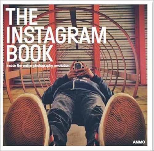 Instagram Book: Inside the Online Photography Revolution (Paperback)