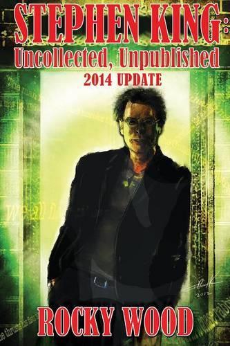 Stephen King: Uncollected, Unpublished - 2014 Update (Paperback)