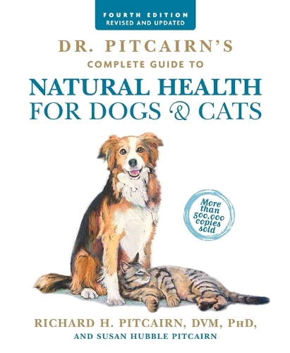 Dr. Pitcairn's Complete Guide to Natural Health for Dogs & Cats (4th Edition) (Paperback)