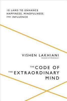 The Code of the Extraordinary Mind: 10 Laws to Enhance Happiness, Mindfulness, and Influence (Paperback)