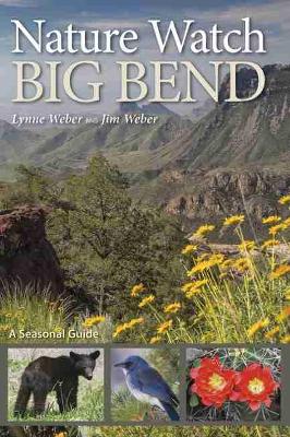 Nature Watch Big Bend: A Seasonal Guide - W. L. Moody Jr. Natural History Series (Paperback)