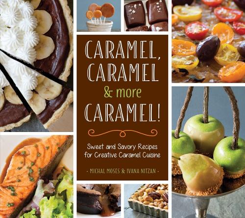 Caramel, Caramel & More Caramel! (Hardback)