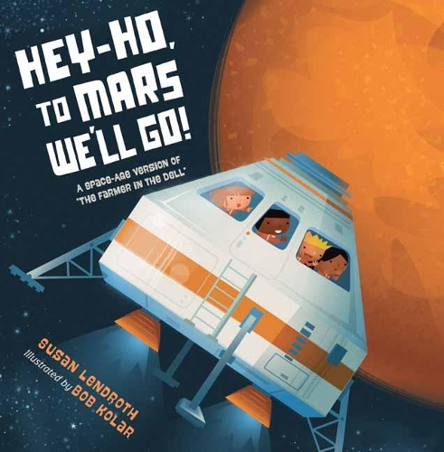 Hey-Ho, to Mars We'll Go! - A Space-Age Version of "The Farmer in the Dell" (Paperback)